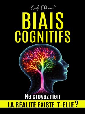 cover image of BIAIS COGNITIFS--La Réalité Existe-t-elle ? Ne Croyez Rien
